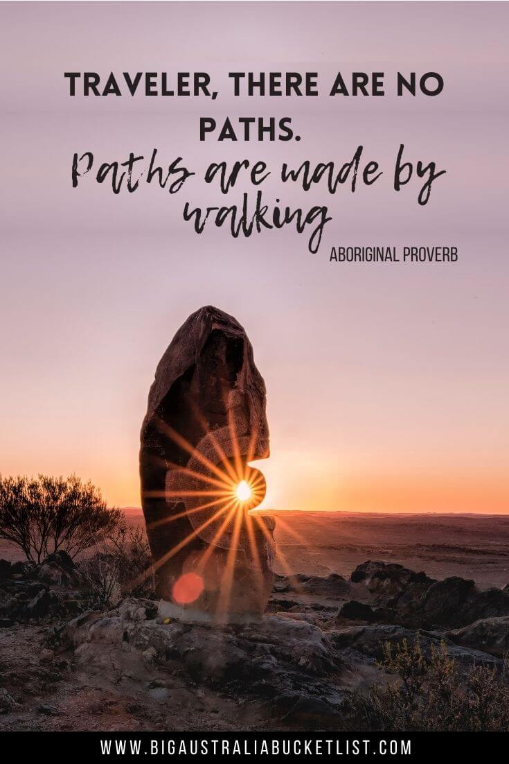 Aboriginal Quote - Traveler there are no paths, paths are made by walking