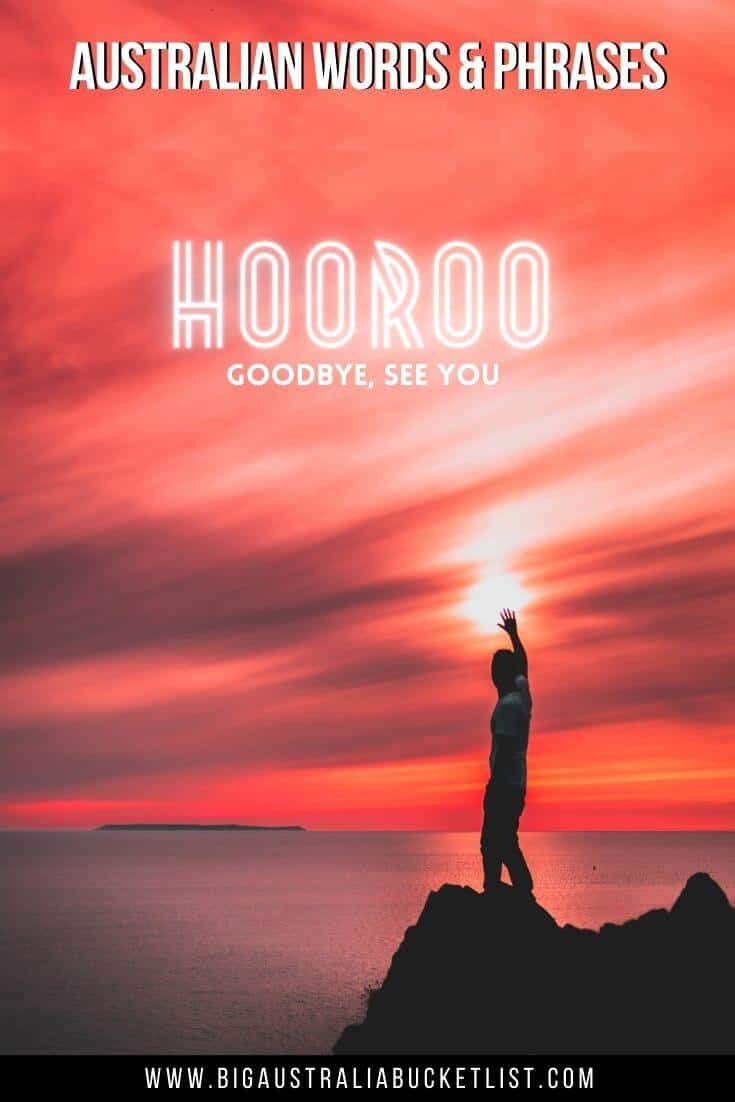 Aussie Slang - Hooroo = Goodbye, See you (featuring the silhouette of a man standing on a rock with one are in the air waving at the sun as it sets in rays of red with text overland of the translation above his hand)